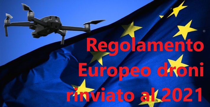 Regolamento Europeo droni rinviato al 2021