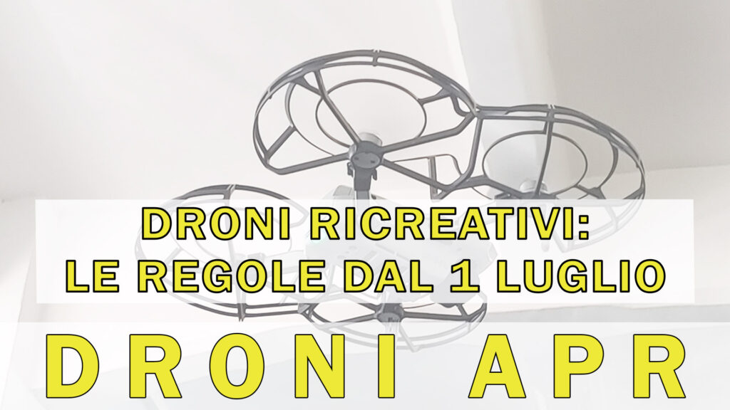 droni ricreativi regole dal 1 luglio